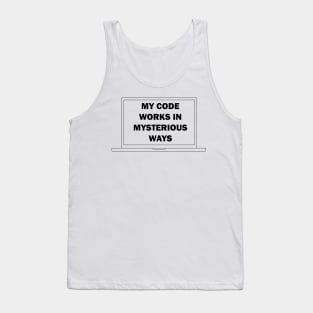 My Code Works in Mysterious Ways Tank Top